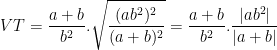 \dpi{100} VT = \frac{a+b}{b^{2}}.\sqrt{\frac{(ab^{2})^{2}}{(a+b)^{2}}} = \frac{a+b}{b^{2}}.\frac{|ab^{2}|}{|a+b|}